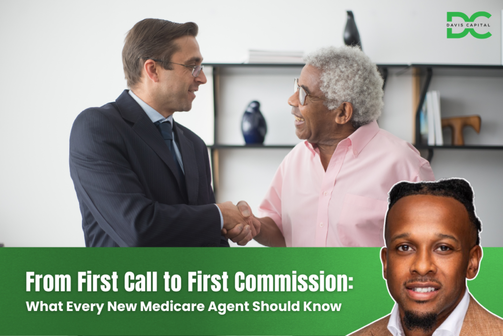 From First Call to First Commission: What Every New Medicare Agent Should Know